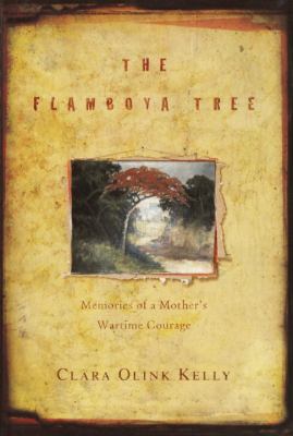 The flamboya tree : memories of a mother's wartime courage