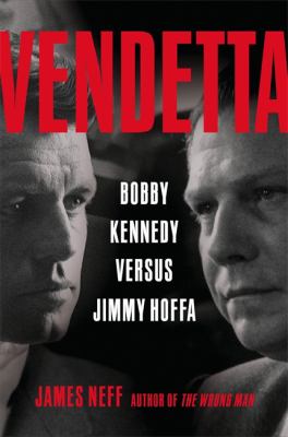 Vendetta : Bobby Kennedy versus Jimmy Hoffa
