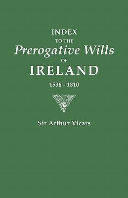 Index to the prerogative wills of Ireland, 1536-1810