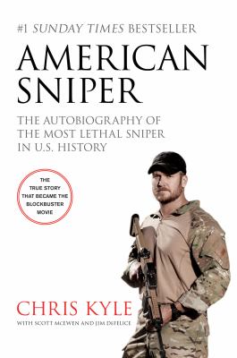 American sniper : the autobiography of the most lethal sniper in U.S. military history