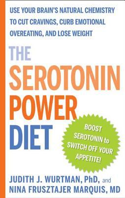 The serotonin power diet : use your brain's natural chemistry to cut cravings, curb emotional overeating, and lose weight