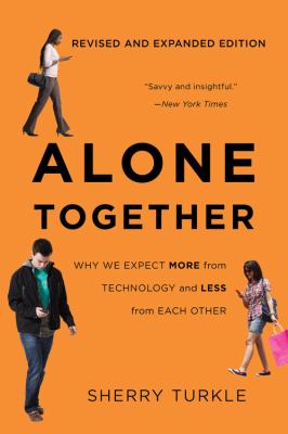 Alone together : why we expect more from technology and less from each other
