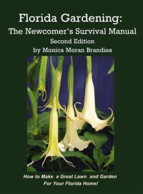 Florida Gardening : the newcomer's survival manual:  how to make a great lawn and garden for your Florida home