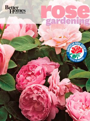 Better homes and gardens rose gardening.