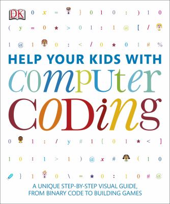 Help your kids with computer coding : a unique step-by-step visual guide, from binary code to building games