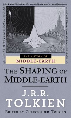 The shaping of Middle-earth : the Quenta, the Ambarkanta, and the annals
