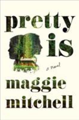 Pretty is : a novel