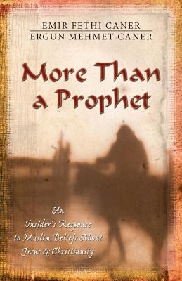 More than a prophet : an insider's response to Muslim beliefs about Jesus and Christianity