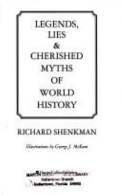 Legends, lies & cherished myths of world history