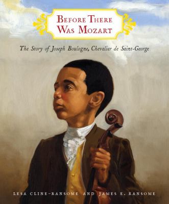 Before there was Mozart : the story of Joseph Boulogne, Chevalier de Saint-George