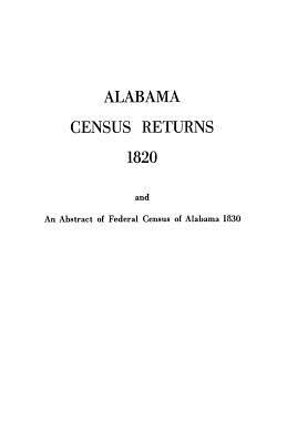 Alabama census returns, 1820, and an abstract of Federal census of Alabama, 1830