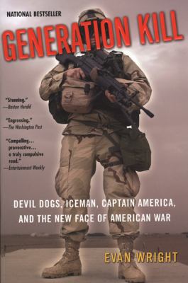 Generation kill : Devil Dogs, Iceman, Captain America, and the new face of American war