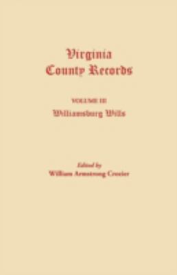 Williamsburg wills, being transcriptions from the original files at the Chancery Court of Williamsburg.