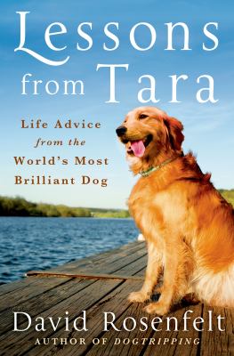 Lessons from Tara : life advice from the world's most brilliant dog