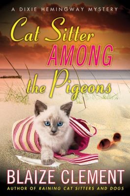 Cat sitter among the pigeons : a Dixie Hemingway mystery