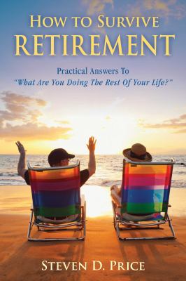 How to survive retirement : reinventing yourself for the life you've always wanted