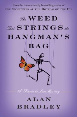 The weed that strings the hangman's bag: a Flavia de Luce mystery