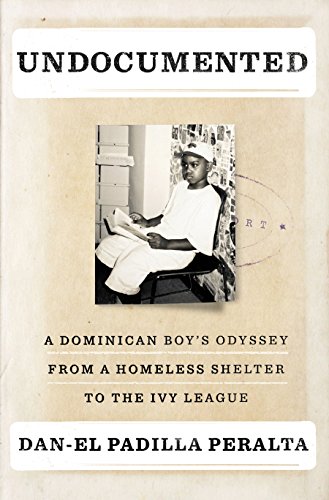 Undocumented : a Dominican boy's odyssey from a homeless shelter to the Ivy League