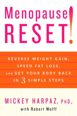 Menopause reset! : reverse weight gain, speed fat loss, and get your body back in 3 simple steps