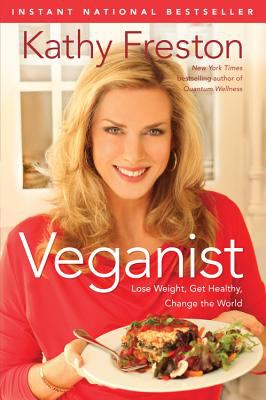 Veganist : lose weight, get healthy, change the world