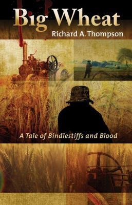 Big wheat: a tale of bindlestiffs and blood