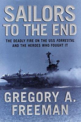 Sailors to the end : the deadly fire on the USS Forrestal and the heroes who fought it