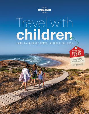 Travel with children : family-friendly travel without the fuss.