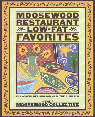 Moosewood Restaurant low-fat favorites : flavorful recipes for healthful meals