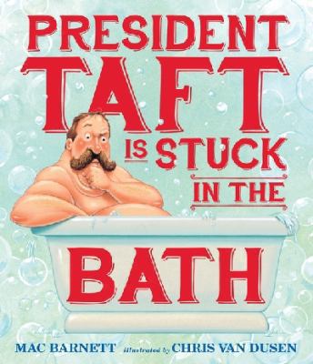 President Taft is stuck in the bath