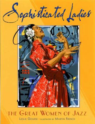 Sophisticated ladies : the great women of jazz