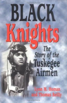 Black Knights : the story of the Tuskegee airmen