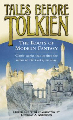 Tales before Tolkien : the roots of modern fantasy