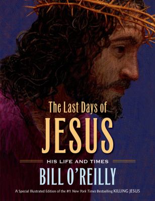 The last days of Jesus : his life and times