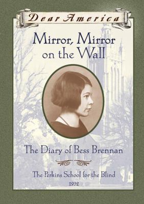 Mirror, Mirror on the Wall: the diary of Bess Brennan