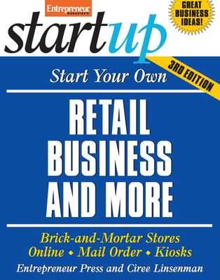 Start your own retail business and more : specialty food shop, gift shop, clothing store, kiosk