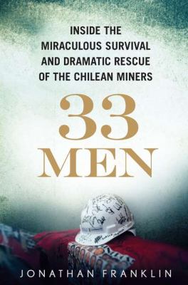 33 men : inside the miraculous survival and dramatic rescue of the Chilean miners