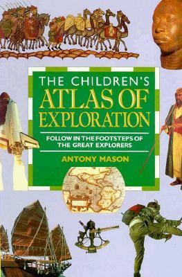 The children's atlas of exploration : by Antony Mason and Keith Lye.