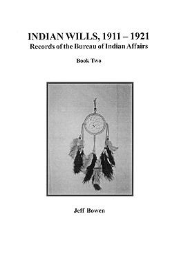 Indian wills, 1911-1921 : Records of the Bureau of Indian Affairs. book 2 /