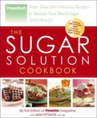 The sugar solution cookbook : more than 200 delicious recipes to balance your blood sugar naturally