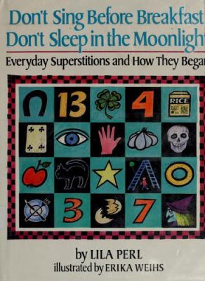 Don't sing before breakfast, don't sleep in the moonlight : everyday superstitions and how they began