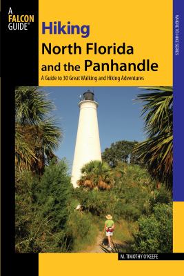 Hiking North Florida and the Panhandle : a guide to 30 great walking and hiking adventures