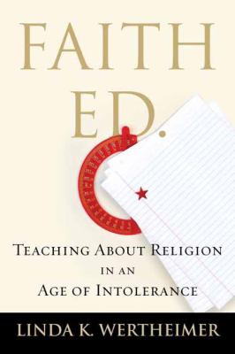 Faith ed. : teaching about religion in an age of intolerance