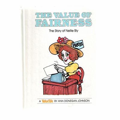 The value of fairness : the story of Nellie Bly