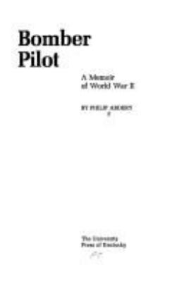 Bomber pilot : a memoir of World War II