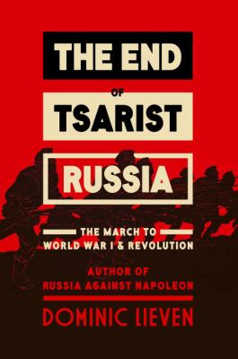 The end of Tsarist Russia : the march to World War I and revolution