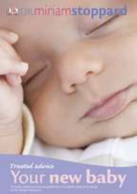 Your new baby : a practical guide to your baby's first six months