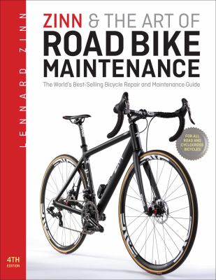 Zinn & the art of road bike maintenance : the world's best-selling bicycle repair and maintenance guide