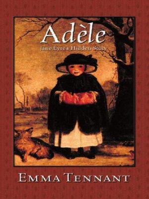 Adèle : Jane Eyre's hidden story