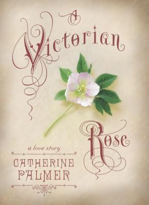 A Victorian Rose: a love story