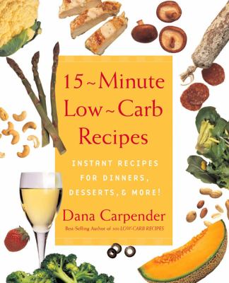 15-minute low-carb recipes : instant recipes for dinners, desserts, and more!